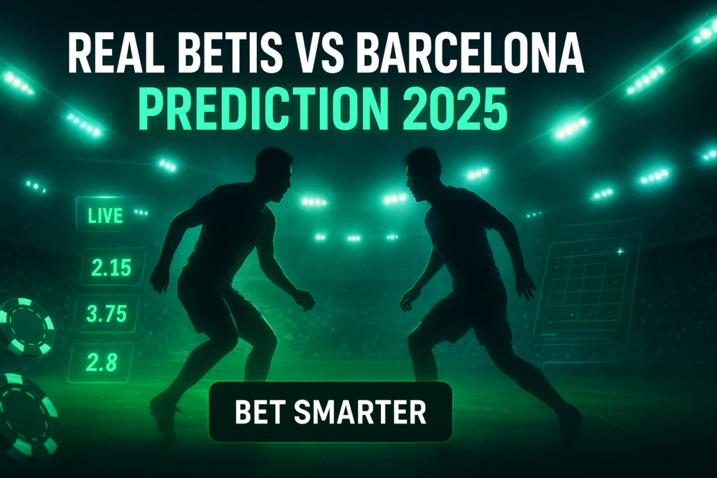 Real Betis vs Barcelona Prediction 2025: Winning Insights, Key Lineups & Expert Match Breakdown